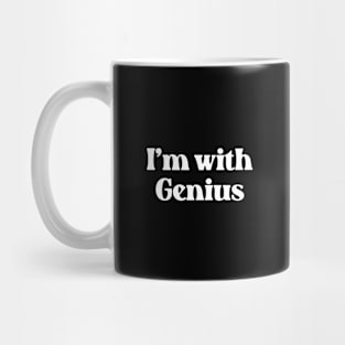 I'm With Genius- Funny Quote for Friend and Family 1.0 Mug